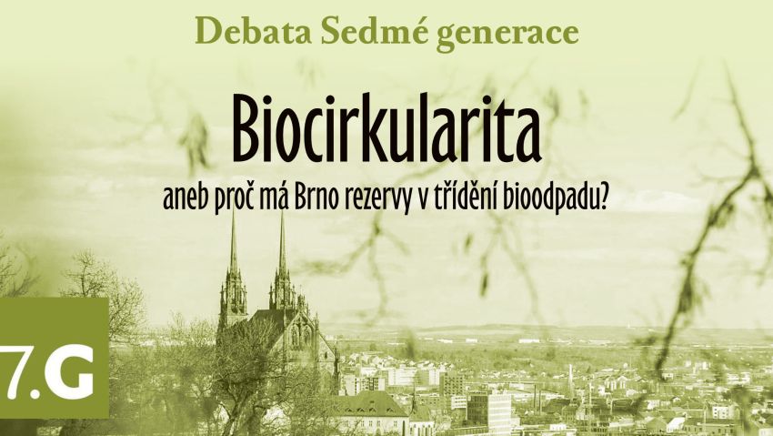 Debata Sedmé generace: Biocirkularita aneb proč má Brno rezervy v třídění bioodpadu? 